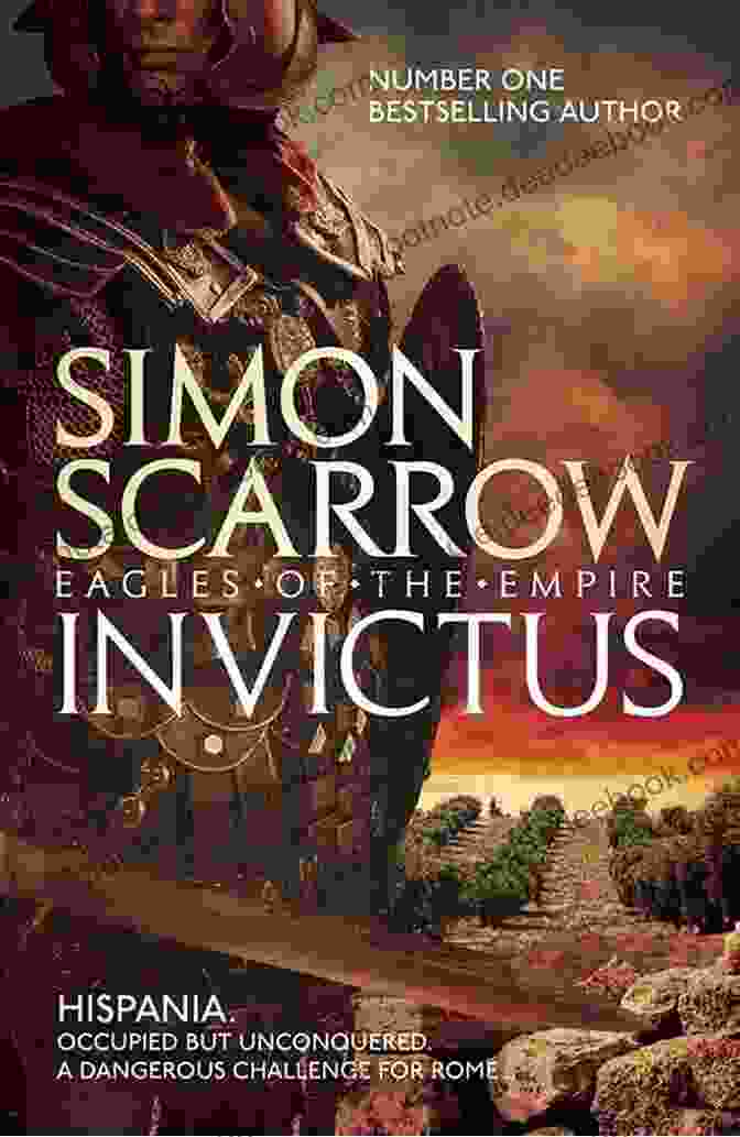 A Depiction Of The Invictus Eagles Of The Empire 15, A Roman Army Unit Known For Its Bravery And Strength. Invictus (Eagles Of The Empire 15)