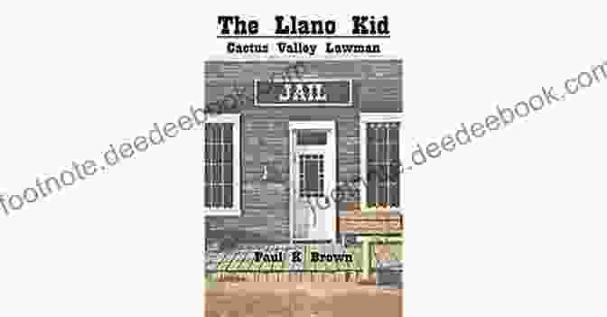 Cactus Valley Lawman Llano Kid Astride His Trusty Steed, With A Determined Expression And A Six Shooter In His Hand. Behind Him, The Rugged Silhouette Of Cactus Valley Can Be Seen. The Llano Kid: Cactus Valley Lawman (Llano Kid Frontier Adventures 3)