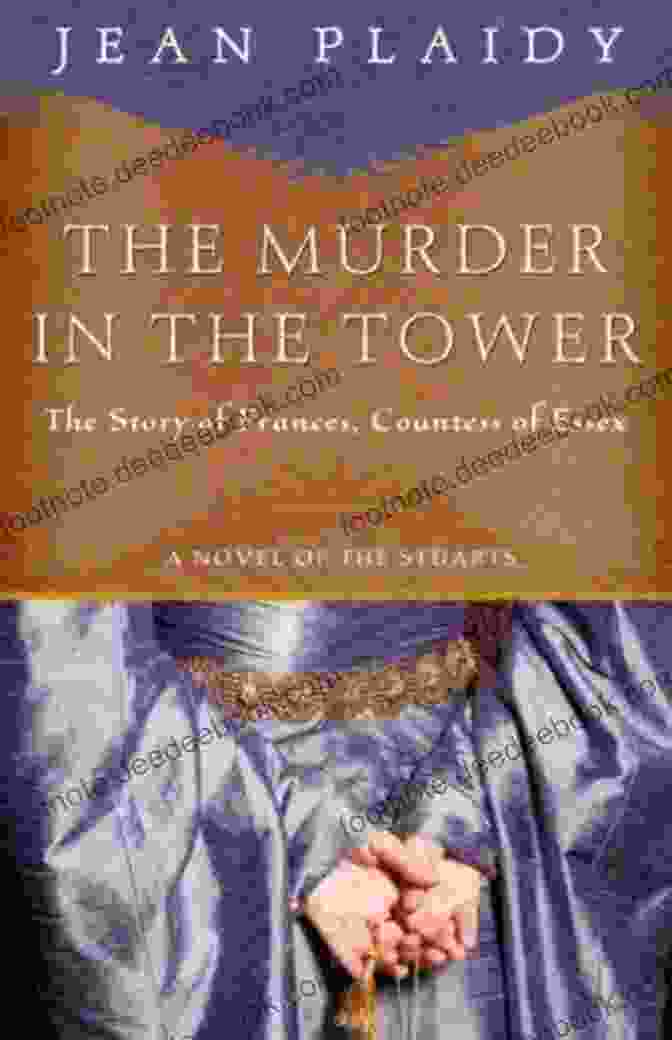 Edward V The Murder In The Tower: The Story Of Frances Countess Of Essex (A Novel Of The Stuarts 3)