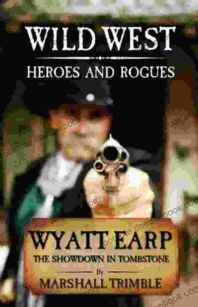 Wyatt Earp, A Legendary Rogue Lawman Of The Wild West. Cold Corpse Hot Trail: A Classic Western (Rogue Lawman 3)