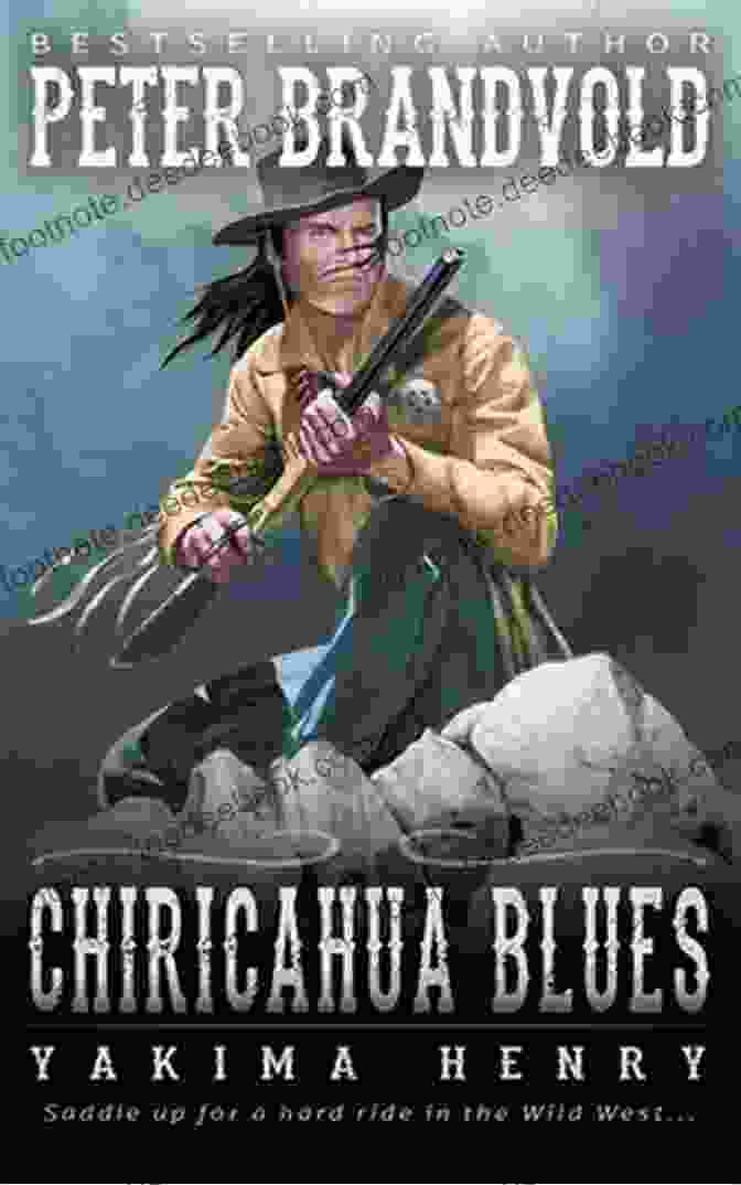 Yakima Henry, The Stoic And Enigmatic Hero Of Chiricahua Blues, Stood Tall Against The Vast Backdrop Of The American Southwest. Chiricahua Blues: A Western Fiction Classic (Yakima Henry 15)