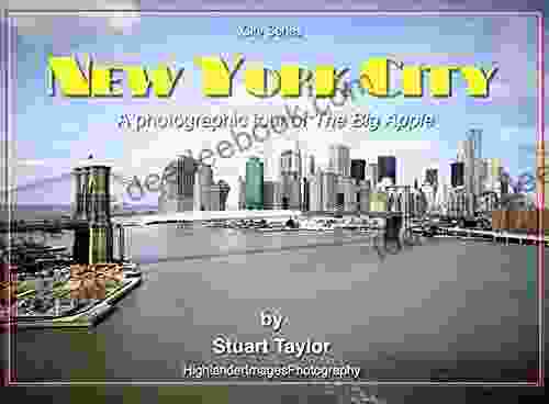 New York City: A Photographic Tour Of The Big Apple (City Series)