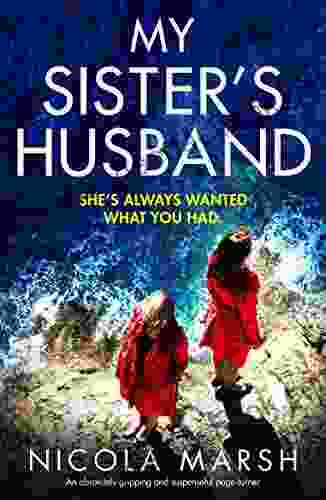 My Sister S Husband: An Absolutely Gripping And Suspenseful Page Turner