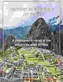 Ancient Monuments Of Peru: A Photographic Story Of The Megalithic Sites Of Peru (Megalithic Monuments Series)