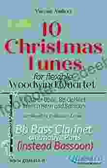 Bass Clarinet Part (instead Bassoon) Of 10 Christmas Tunes For Flex Woodwind Quartet: Easy/intermediate (10 Christmas Tunes Flex Woodwind Quartet 8)