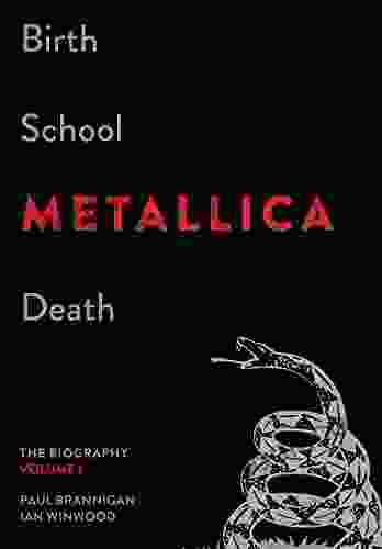 Birth School Metallica Death Volume 1: The Biography