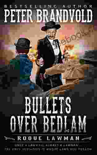 Bullets Over Bedlam: A Classic Western (Rogue Lawman 4)