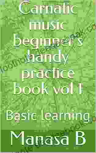 Carnatic Music Beginner S Handy Practice Vol 1: Basic Learning