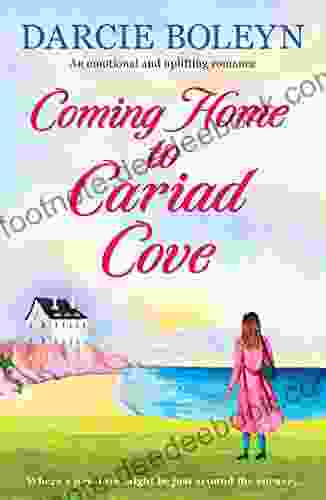 Coming Home To Cariad Cove: An Emotional And Uplifting Romance (Cariad Cove Village 1)
