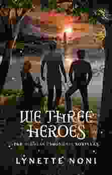 We Three Heroes: A Companion Volume To The Medoran Chronicles