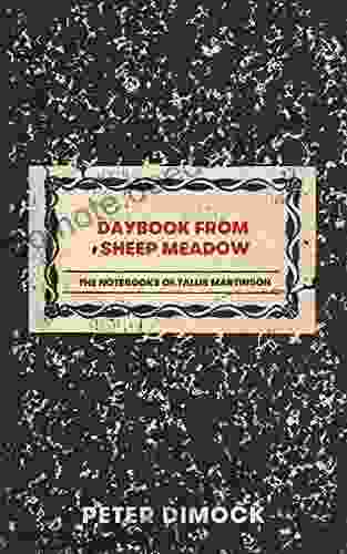 Daybook From Sheep Meadow: The Notebooks Of Tallis Martinson