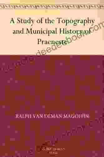 A Study Of The Topography And Municipal History Of Praeneste