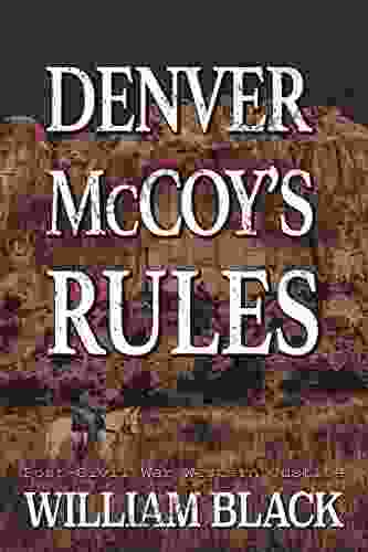 Denver McCoy S Rules (Post Civil War Western Justice)