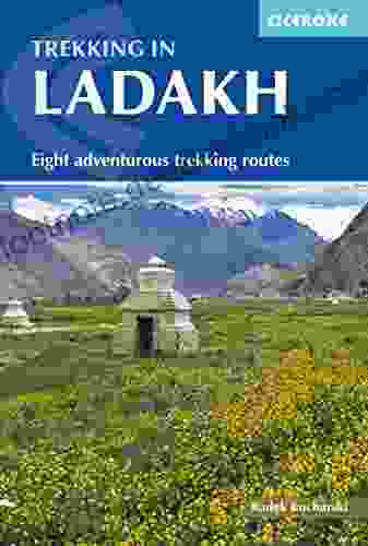 Trekking In Ladakh: Eight Adventurous Trekking Routes (Cicerone Guides)