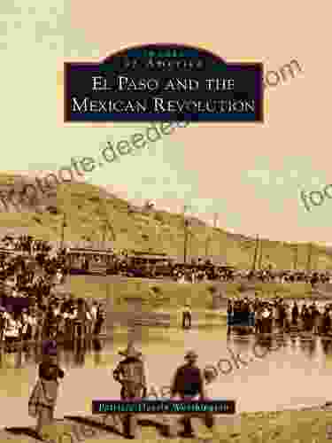 El Paso And The Mexican Revolution (Images Of America)
