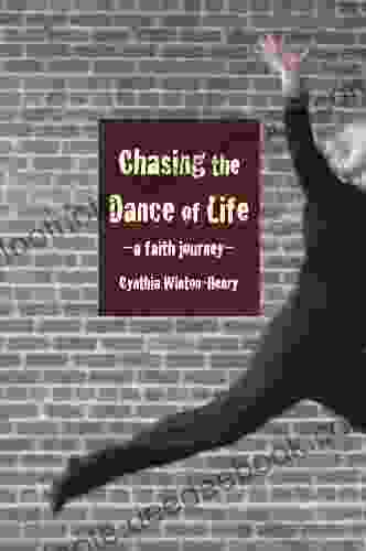 Chasing The Dance Of Life: A Faith Journey