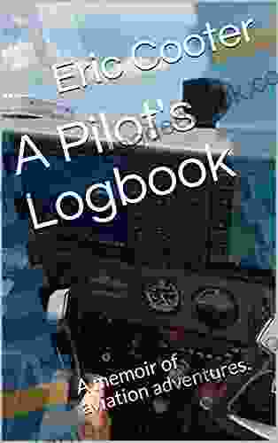 A Pilot S Logbook: Aviation Adventures Of A CFI