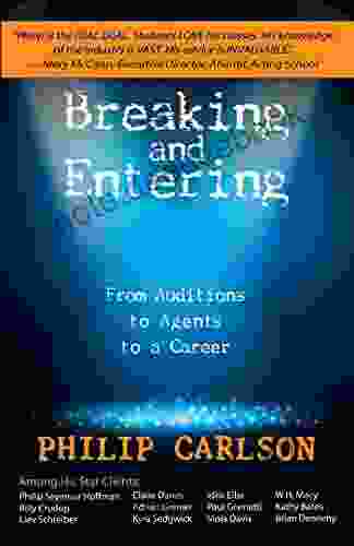 Breaking And Entering: A Manual For The Working Actor: From Auditions To Agents To A Career