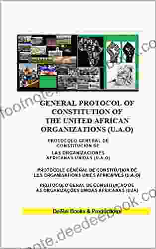 GENERAL PROTOCOL OF CONSTITUTION OF THE UNITED AFRICAN ORGANIZATIONS (U A O): Fundamentals Of Building The Future (HISTORY OF AFRICA 72)