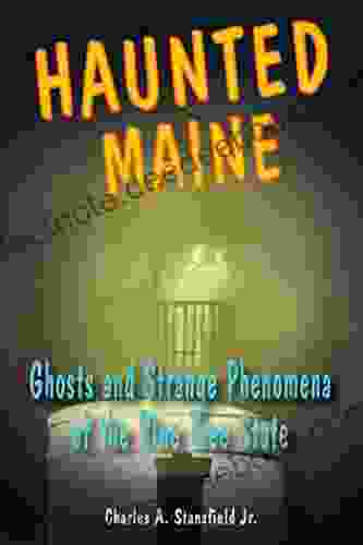 Haunted Maine: Ghosts And Strange Phenomena Of The Pine Tree State (Haunted Series)