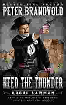 Heed The Thunder: A Classic Western (Rogue Lawman 7)