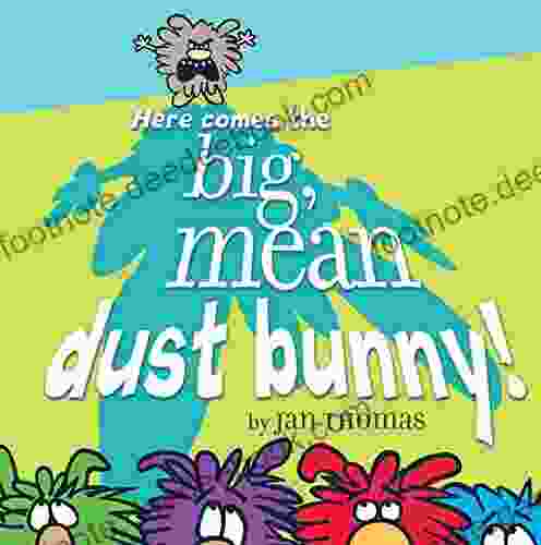 Here Comes The Big Mean Dust Bunny