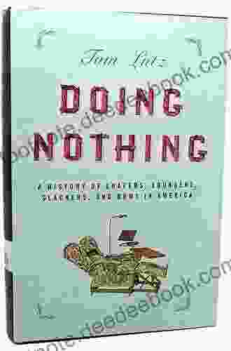 Doing Nothing: A History Of Loafers Loungers Slackers And Bums In America