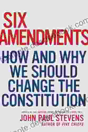 Six Amendments: How And Why We Should Change The Constitution