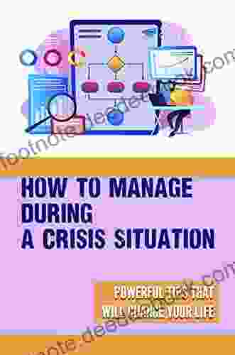 How To Manage During A Crisis Situation: Powerful Tips That Will Change Your Life: How To Cope With Challenges