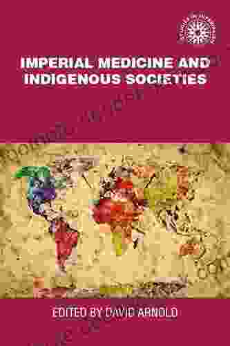 Imperial Medicine And Indigenous Societies (Studies In Imperialism 6)