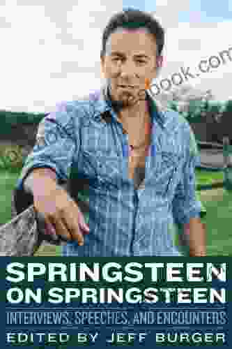 Springsteen On Springsteen: Interviews Speeches And Encounters (Musicians In Their Own Words)