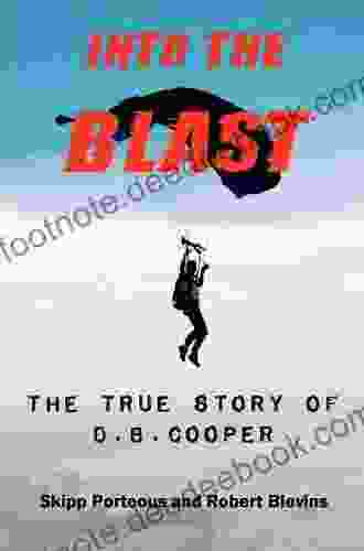 Into The Blast The True Story Of D B Cooper Revised Edition
