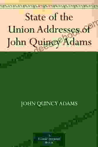 State Of The Union Addresses Of John Quincy Adams
