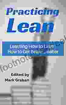 Practicing Lean: Learning How To Learn How To Get Better Better