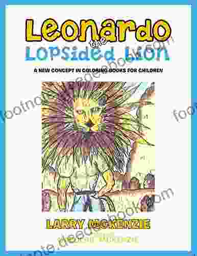 Leonardo The Lopsided Lion: A New Concept In Coloring For Children
