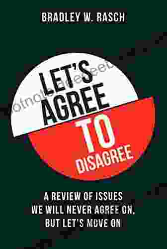 Let S Agree To Disagree: A Review Of Issues We Will Never Agree On But Let S Move On