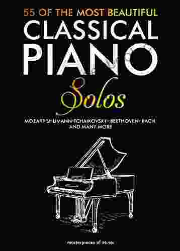 55 Of The Most Beautiful Classical Piano Solos: Bach Beethoven Chopin Debussy Mozart Schubert Tchaikovsky Y Otros Compositores 55 Partituras Para Piano (English Version)