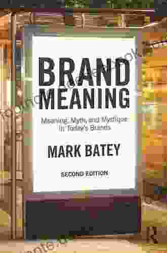 Brand Meaning: Meaning Myth And Mystique In Today S Brands