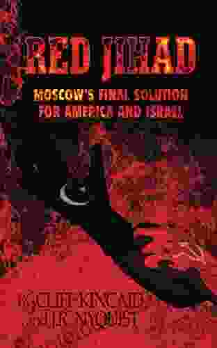 Red Jihad: Moscow S Final Solution For America And Israel