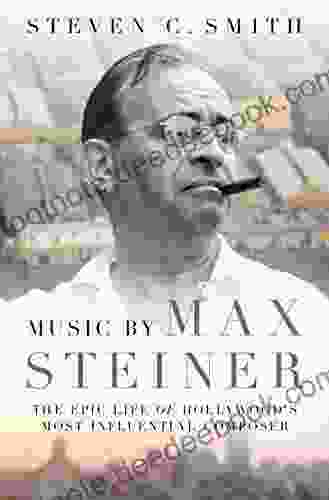 Music By Max Steiner: The Epic Life Of Hollywood S Most Influential Composer (Cultural Biographies)