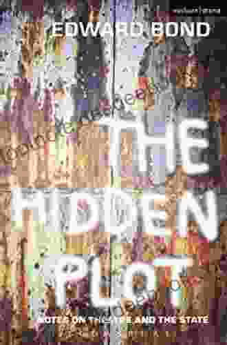 The Hidden Plot: Notes On Theatre And The State (Diaries Letters And Essays)