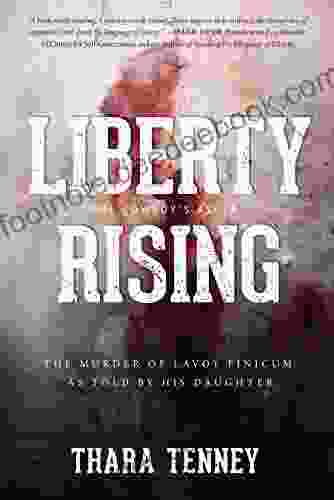 Liberty Rising: One Cowboy S Ascent: The Murder Of LaVoy Finicum As Told By His Daughter
