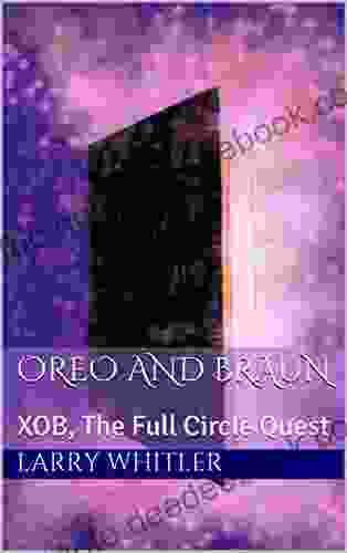 Oreo And Braun: XOB The Full Circle Quest