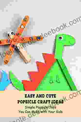 Easy And Cute Popsicle Craft Ideas: Simple Popsicle Toys You Can Make With Your Kids