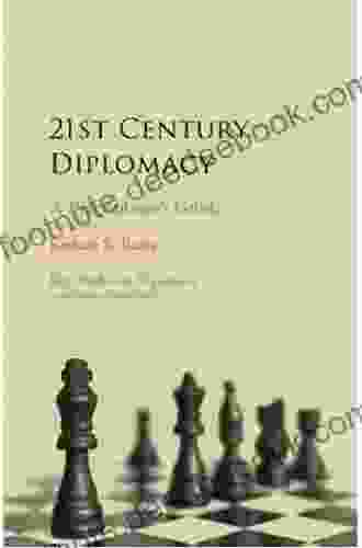 21st Century Diplomacy: A Practitioner S Guide (Key Studies In Diplomacy)