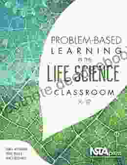 Problem Based Learning In The Life Science Classroom K 12