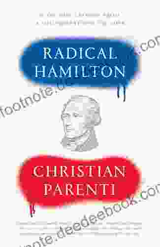 Radical Hamilton: Economic Lessons From A Misunderstood Founder