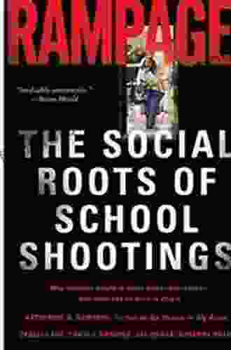 Rampage: The Social Roots Of School Shootings