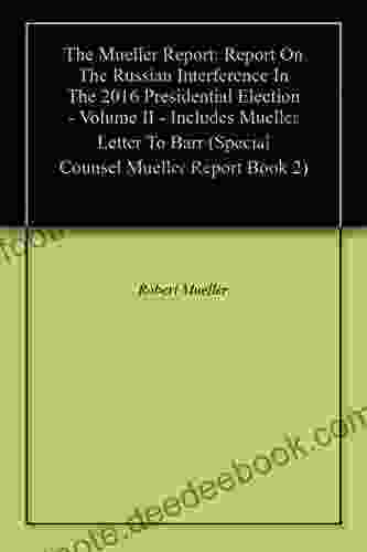 The Mueller Report: Report On The Russian Interference In The 2024 Presidential Election Volume II Includes Mueller Letter To Barr (Special Counsel Mueller Report 2)