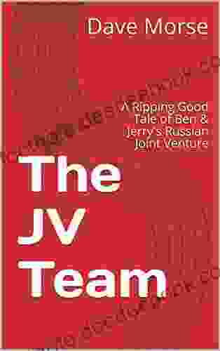 The JV Team: A Ripping Good Tale Of Ben Jerry S Russian Joint Venture